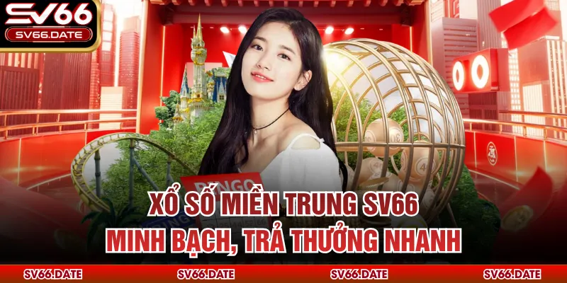 Xổ số miền Trung SV66 minh bạch, trả thưởng nhanh